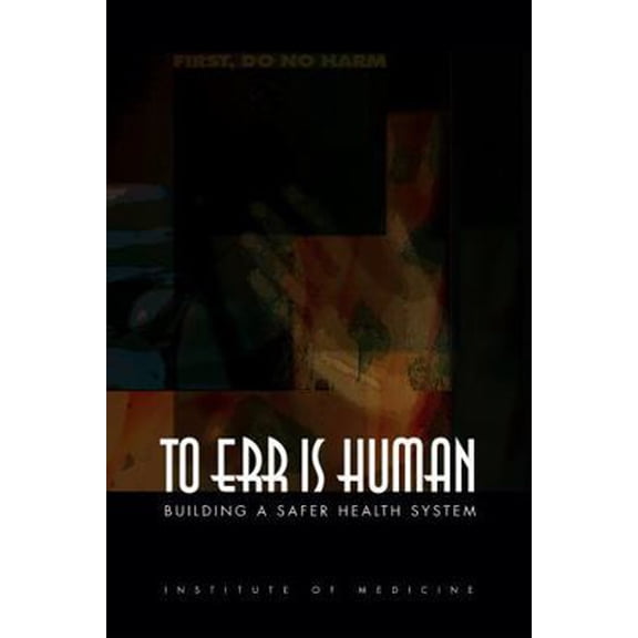 Pre-Owned To Err Is Human: Building a Safer Health System (Paperback) 0309261740 9780309261746