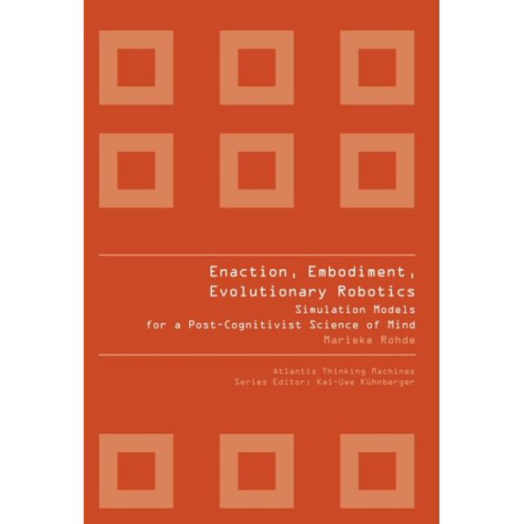 Pre-Owned Atlantis Thinking Machines: Enaction, Embodiment, Evolutionary Robotics: Simulation Models for a Post-Cognitivist Science of Mind (Paperback)