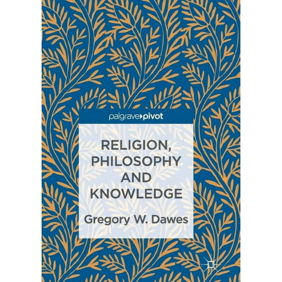 Religion, Philosophy and Knowledge, (Paperback)
