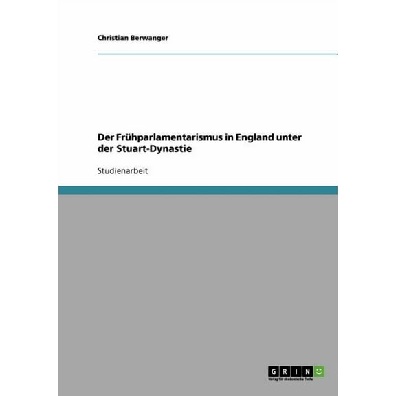 Der Frhparlamentarismus in England unter der Stuart-Dynastie (Paperback)