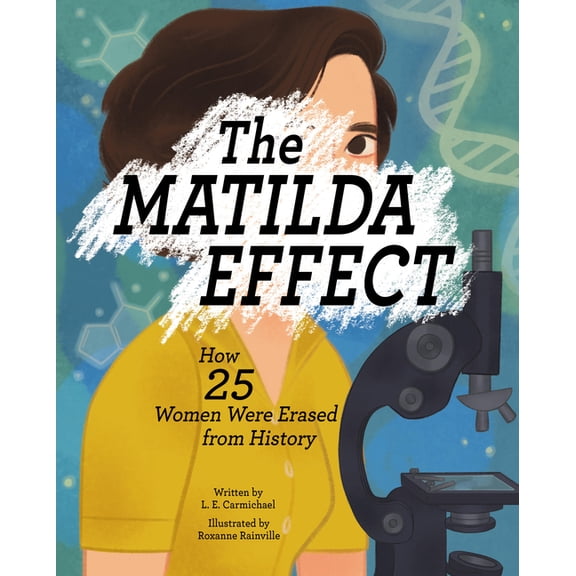 The Matilda Effect: How 25 Women Were Erased from History, (Hardcover)