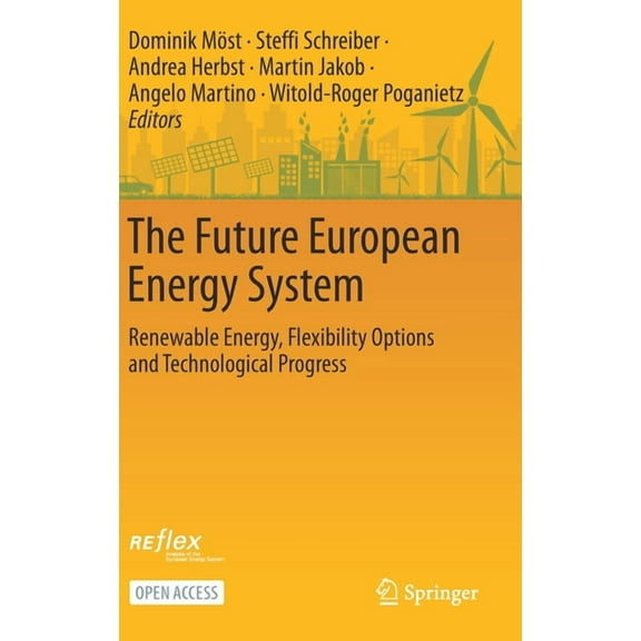 The Future European Energy System: Renewable Energy, Flexibility Options and Technological Progress, (Hardcover)