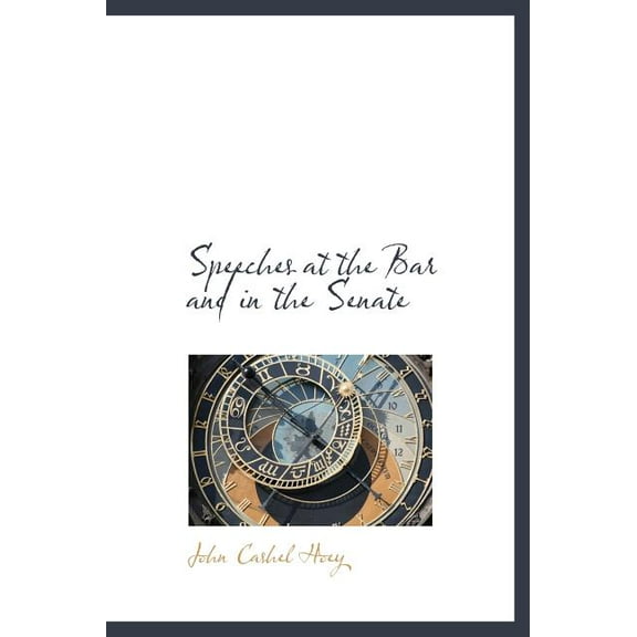 Speeches at the Bar and in the Senate (Hardcover)