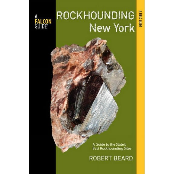 Rockhounding Series: Rockhounding New York : A Guide To The State's Best Rockhounding Sites (Edition 1) (Paperback)