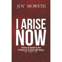 I Arise Now (Arise & Dwell in the Presence of God 365 days) (Paperback)