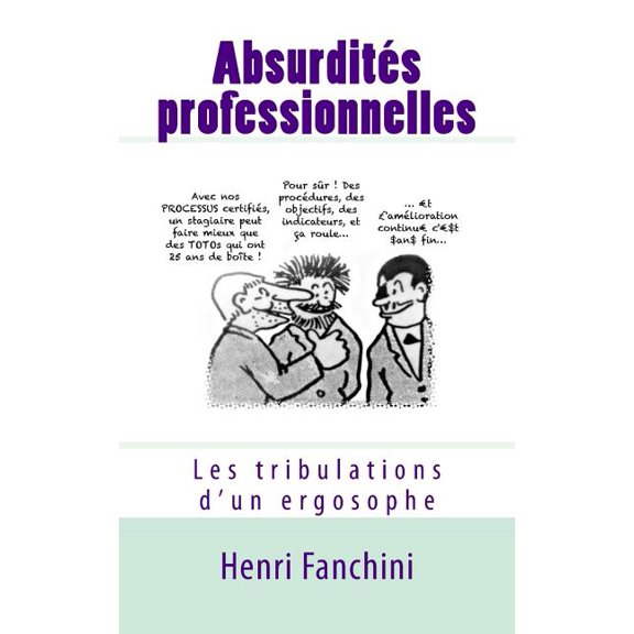Absurdités Professionnelles: Absurdités professionnelles: Les tribulations d'un ergosophe (Paperback)