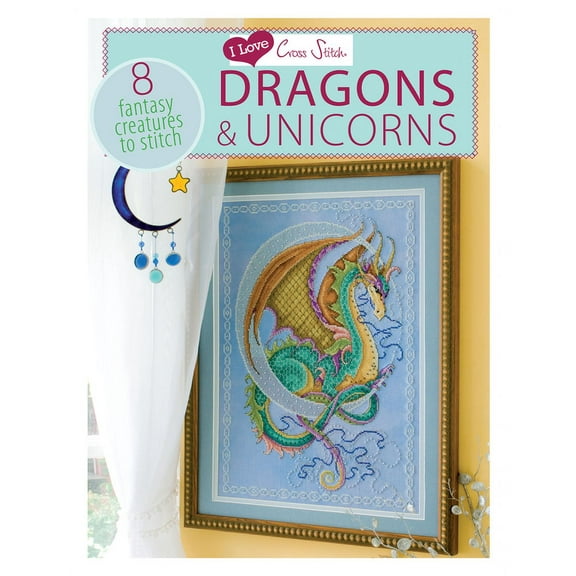 I Love Cross Stitch: I Love Cross Stitch - Dragons & Unicorns: 8 Fantasy Creatures to Stitch (Paperback)