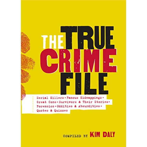 The True Crime File Serial Killers, Famous Kidnappings, Great Cons, Survivors Their Stories