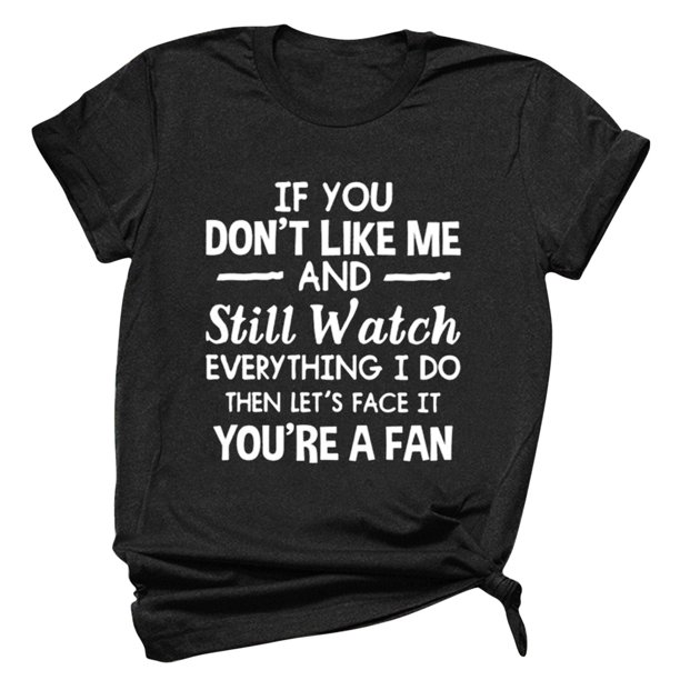 Liquidación de Honeeladyy por menos de 10 $: "Si no te gusto y aun así ves todo lo que hago", camisetas para mujer, camisetas casuales y cómodas con estampado de letras y actitud genial, camisetas