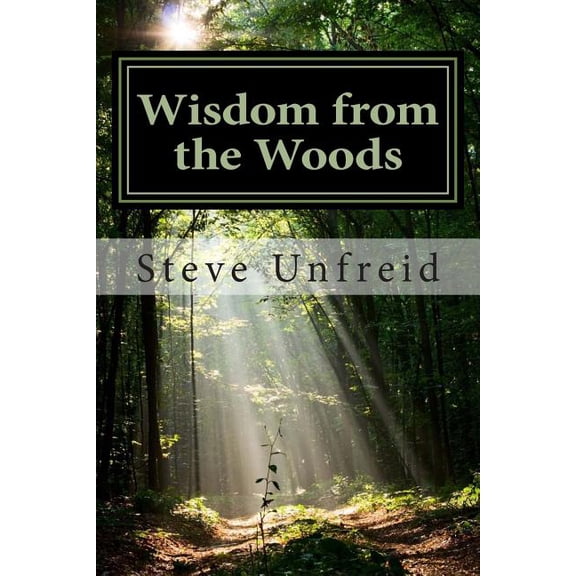 Wisdom from the Woods: A Book for Men who Don't Read Books, (Paperback)