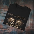 thumbnail image 2 of I WILL LOVE YOU UNTIL THE END OF TIME Romantic Skulls Unisex T-shirt, 2 of 10