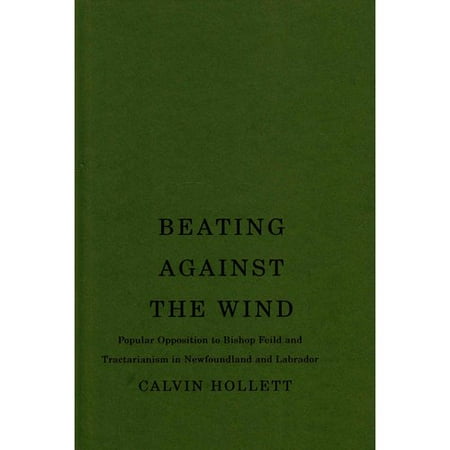 Beating Against the Wind: Popular Opposition to Bishop Feild and Tractarianism in Newfoundland and Labrador, 1844-1876