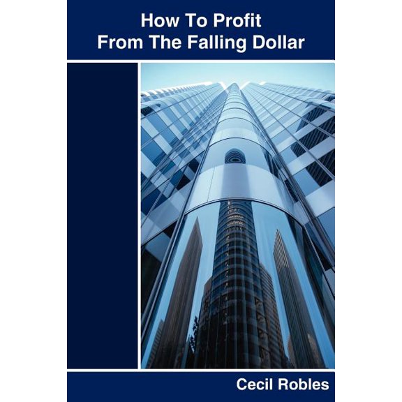 How To Profit From The Falling Dollar, (Paperback)