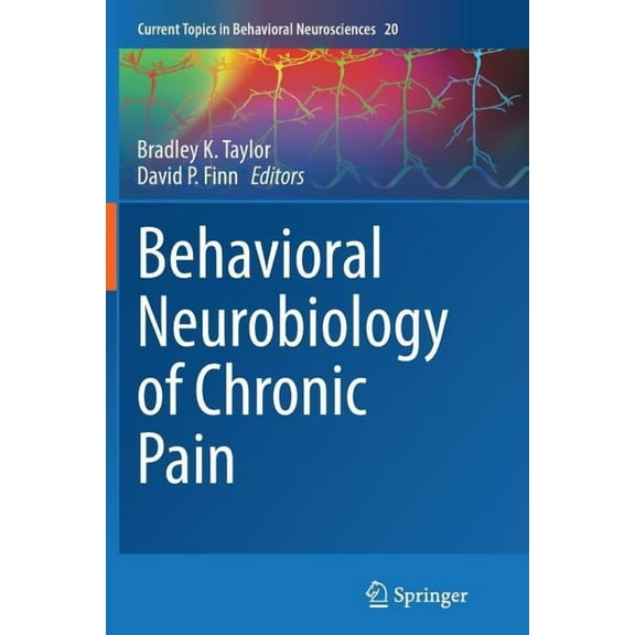 Current Topics in Behavioral Neuroscienc Behavioral Neurobiology of Chronic Pain, Book 20, (Paperback)