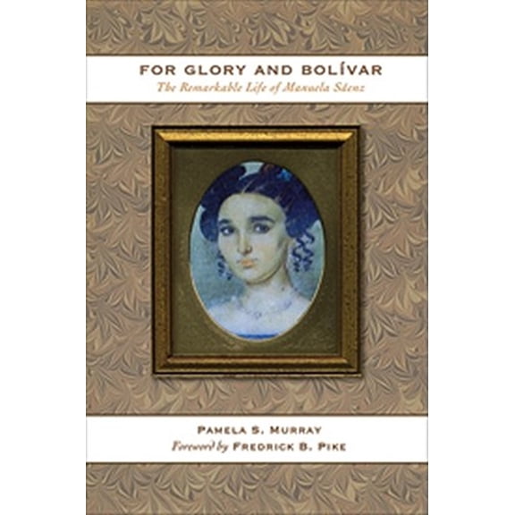Pre-Owned For Glory and Bolivar: The Remarkable Life of Manuela Saenz: The Remarkable Life of Manuela Senz Paperback