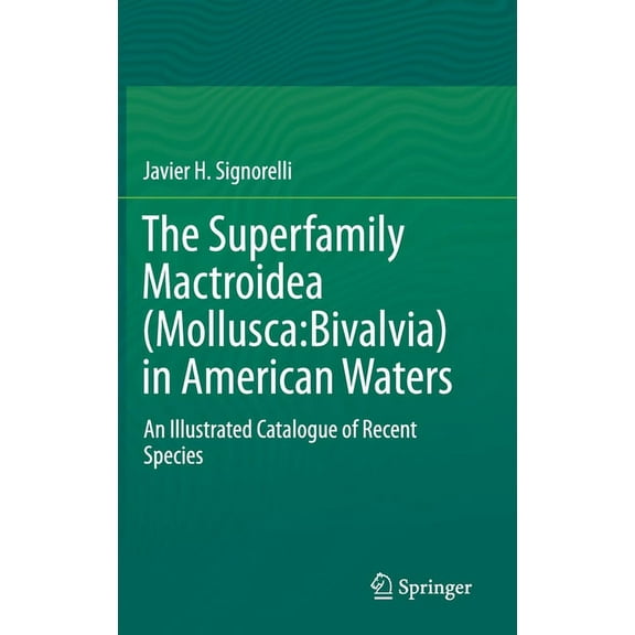 The Superfamily Mactroidea (Mollusca: Bivalvia) in American Waters: An Illustrated Catalogue of Recent Species, (Hardcover)