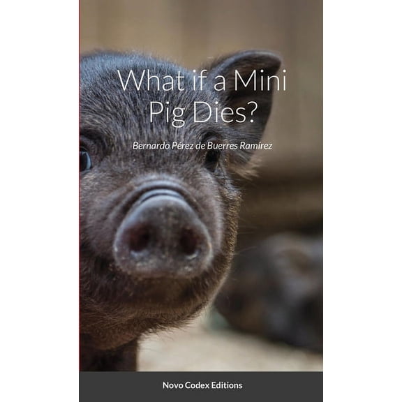 What if a Mini Pig Dies?: Novo Codex Editions, (Paperback)