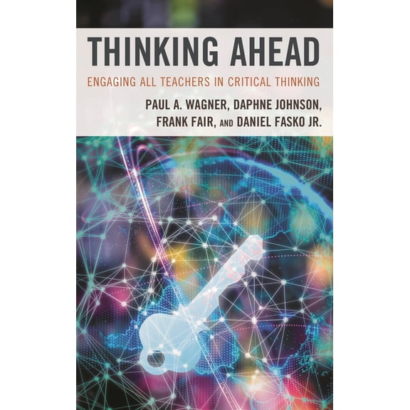 Thinking Ahead: Engaging All Teachers in Critical Thinking, (Paperback)
