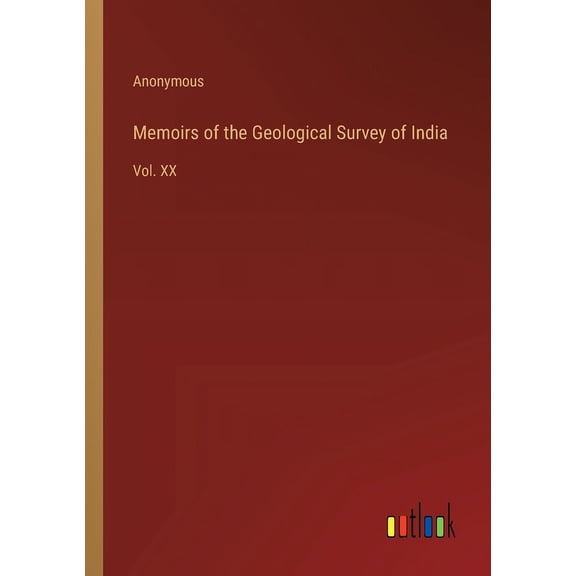 Memoirs of the Geological Survey of India: Vol. XX (Paperback)