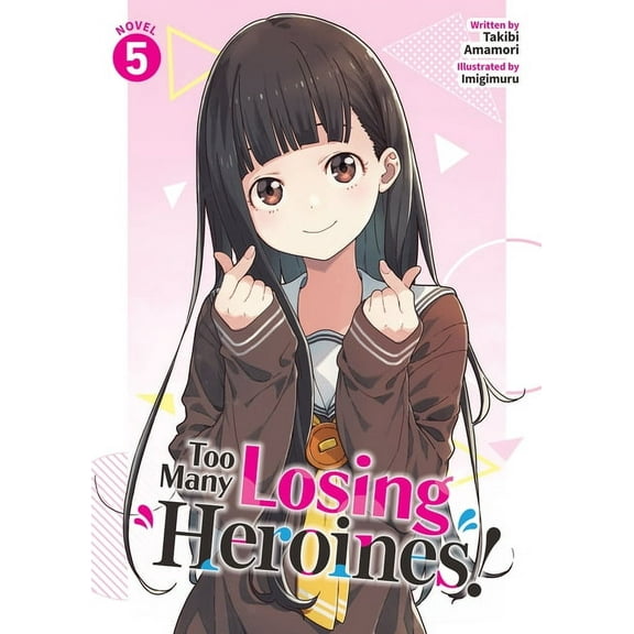 Too Many Losing Heroines! (Light Novel) Too Many Losing Heroines! (Light Novel) Vol. 5, (Paperback)