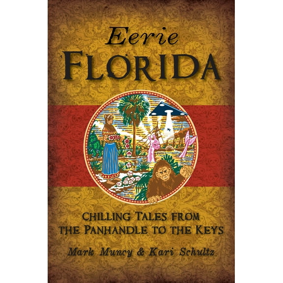 Eerie Florida: Chilling Tales from the Panhandle to the Keys (Paperback)