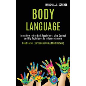 Pre-Owned Body Language: Learn How to Use Dark Psychology, Mind Control and Nlp Techniques to Influence Anyone (Read Facial Expressions Using Mind Hacking)