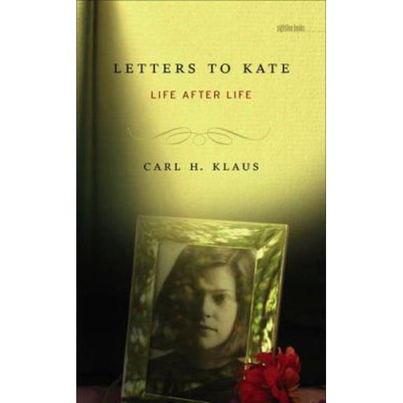 Pre-Owned Letters to Kate: Life After Life (Hardcover) 0877459711 9780877459712