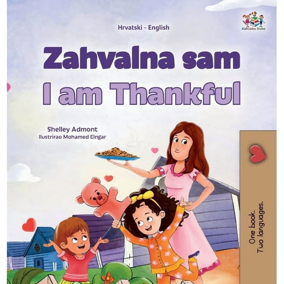 Croatian English Bilingual Collection I am Thankful (Croatian English Bilingual Children's Book), (Hardcover)