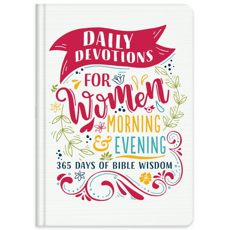 Daily Devotions for Women Morning & Evening Edition : 365 Days of Bible