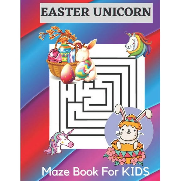 Happy Easter Unicorn Maze Book For Kids: A Fun Easter Kid Mazes Workbook (Paperback)