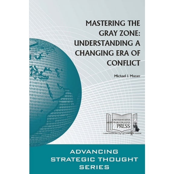 Mastering The Gray Zone: Understanding A Changing Era of Conflict (Paperback)