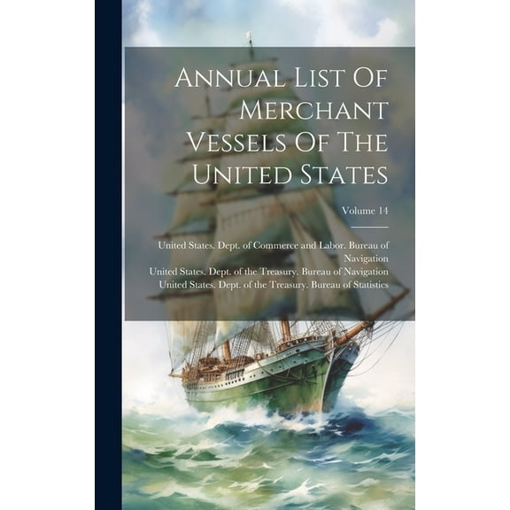 Annual List Of Merchant Vessels Of The United States; Volume 14 (Hardcover)