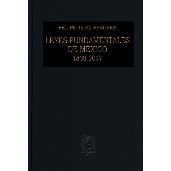 Leyes fundamentales de México 1808-2017 Editorial Porrúa 9789700755595