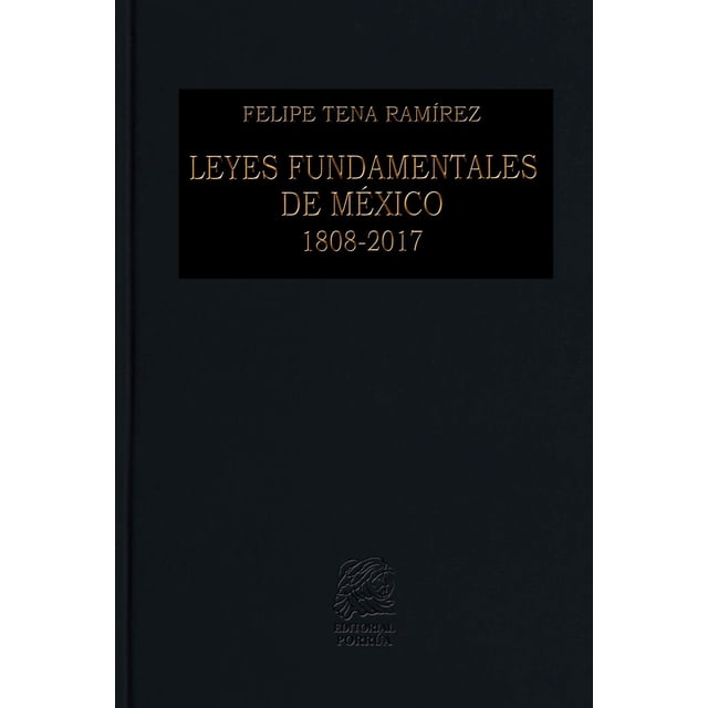 Leyes fundamentales de México 1808-2017 Editorial Porrúa 9789700755595