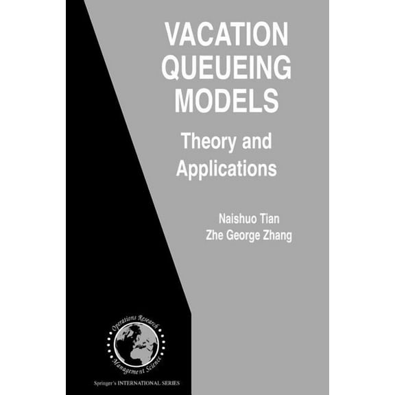 International Operations Research & Mana Vacation Queueing Models: Theory and Applications, Book 93, (Paperback)
