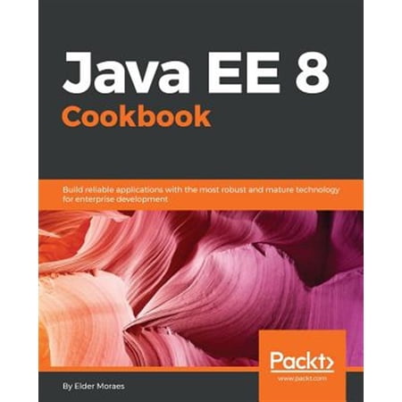 Pre-Owned Java EE 8 Cookbook: Build reliable applications with the most robust and mature technology for enterprise development (Paperback)