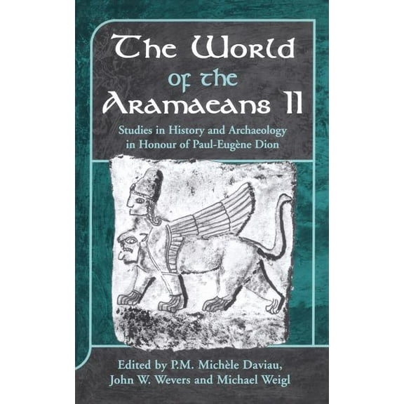 Library of Hebrew Bible/Old Testament St The World of the Aramaeans, Volume 2: Studies in Honour of Paul-Eugène Dion, Volume 2, Book 325, (Hardcover)