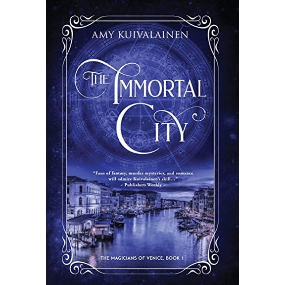 The Immortal City  1   The Magicians of Venice   Hardcover  194772777X 9781947727779 Amy Kuivalainen