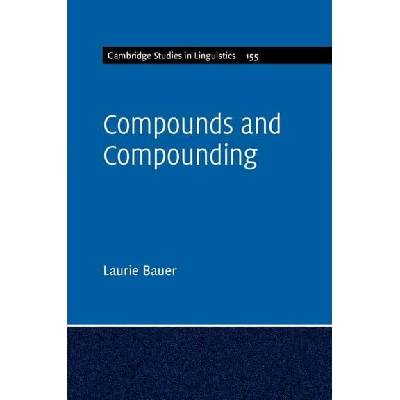 Cambridge Studies in Linguistics Compounds and Compounding, Book 155, (Paperback)
