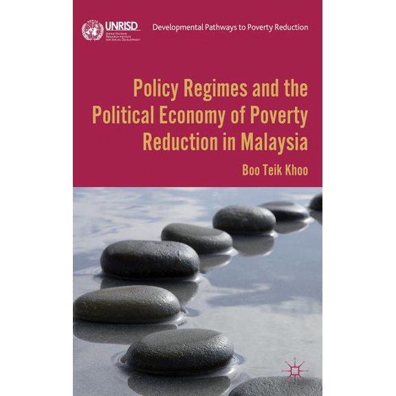 Developmental Pathways to Poverty Reduct Policy Regimes and the Political Economy of Poverty Reduction in Malaysia, (Hardcover)