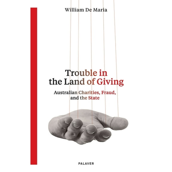 Trouble in the Land of Giving: Australian Charities, Fraud and the State, (Paperback)
