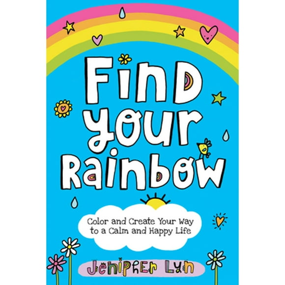 Pre-Owned Find Your Rainbow: Color and Create Your Way to a Calm and Happy Life (Paperback 9781524718503) by Jenipher Lyn