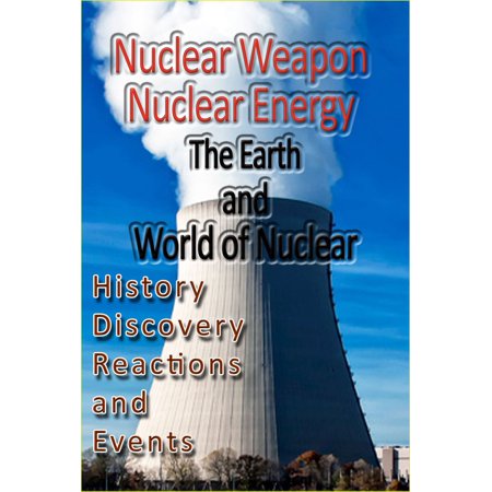 Nuclear weapon, Nuclear energy, The Earth and World and Nuclear -