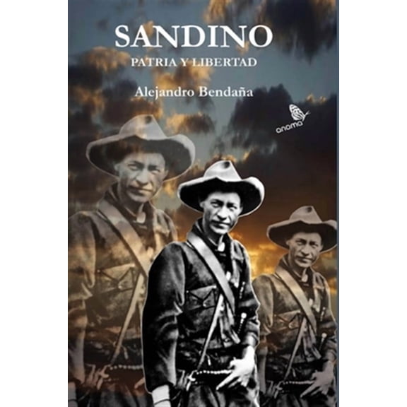 Sandino patria y libertad (Paperback) by Alejandro Bendana