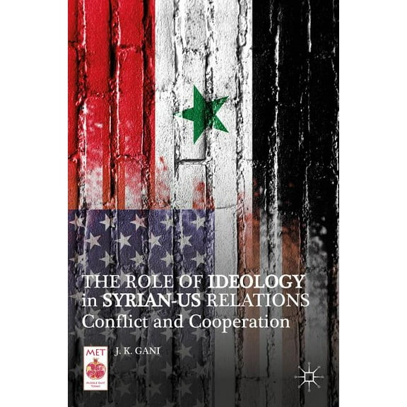 Middle East Today The Role of Ideology in Syrian-US Relations: Conflict and Cooperation, (Hardcover)