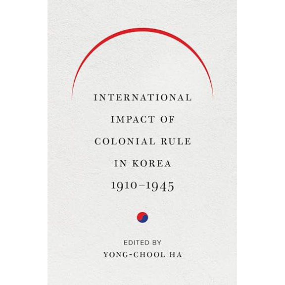 Pre-Owned International Impact of Colonial Rule in Korea, 1910-1945 (Center For Korea Studies Publications), 9780295746692, 0295746696, Paperback,