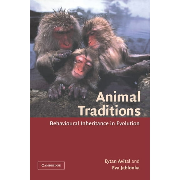 Animal Traditions: Behavioural Inheritance in Evolution, (Hardcover)
