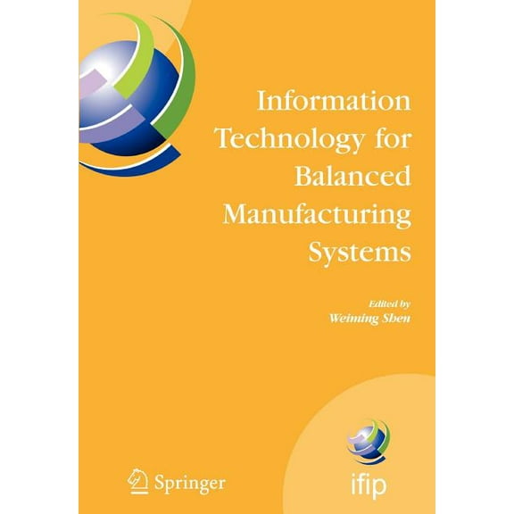 IFIP Advances in Information and Communi Information Technology for Balanced Manufacturing Systems: Ifip Tc 5, Wg 5.5 Seventh International Conference on Informa, Book 220, (Paperback)