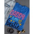 thumbnail image 3 of Daddy Is My Bestie Shaped T-Shirt Women -Image by Shutterstock, Female Small, 3 of 4