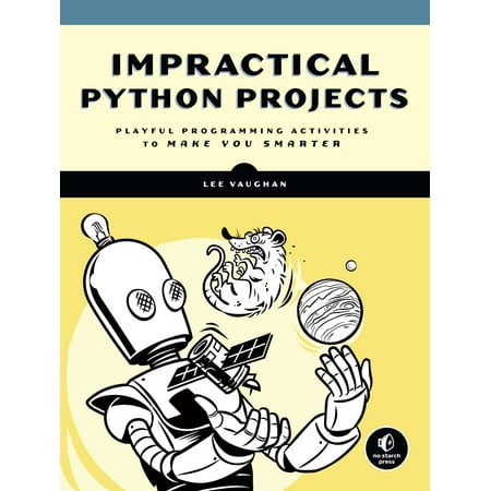 Impractical Python Projects : Playful Programming Activities to Make You (Python Best Programming Language)